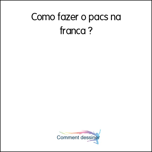 Como fazer o pacs na frança